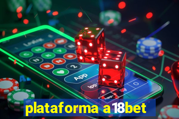 plataforma a18bet